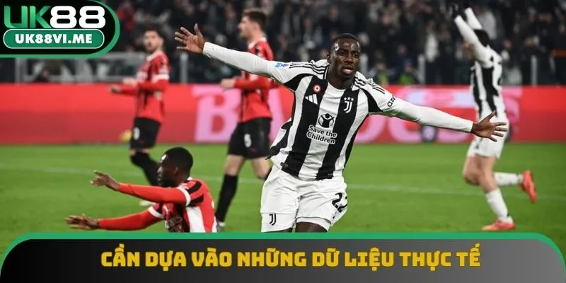 Cần dựa vào những dữ liệu thực tế