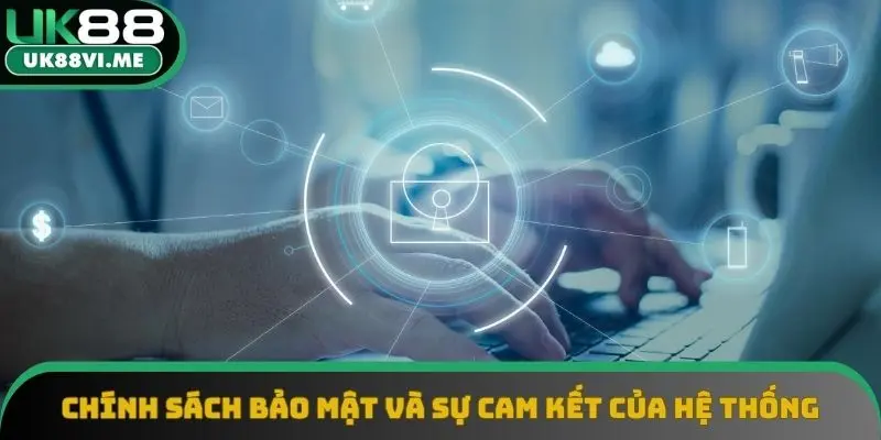 Chính sách bảo mật và sự cam kết của hệ thống Chính sách bảo mật và sự cam kết của hệ thống