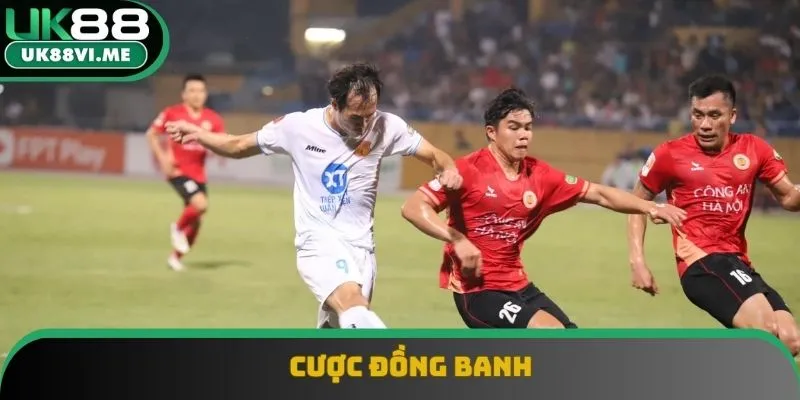 Cược đồng banh xuất hiện ở nhiều trận đấu Cược đồng banh xuất hiện ở nhiều trận đấu