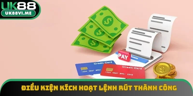 Điều kiện kích hoạt lệnh rút thành công