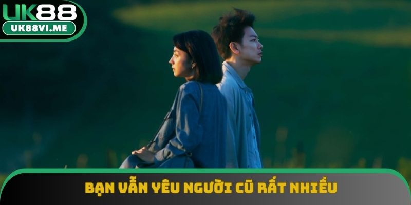 Hình ảnh này cho thấy bạn vẫn khá quyến luyến với người cũ