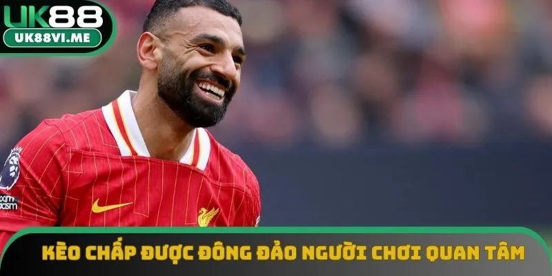 Kèo chấp được đông đảo người chơi quan tâm Kèo chấp được đông đảo người chơi quan tâm