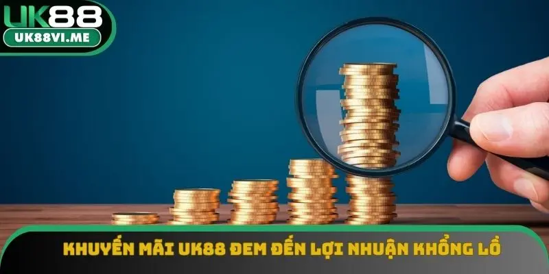 Khuyến mãi UK88 đem đến lợi nhuận khổng lồ Khuyến mãi UK88 đem đến lợi nhuận khổng lồ