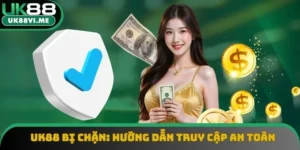 UK88 Bị Chặn: Hướng Dẫn Truy Cập Nhà Cái An Toàn 2025